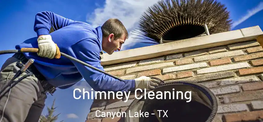 Chimney Cleaning Canyon Lake - TX