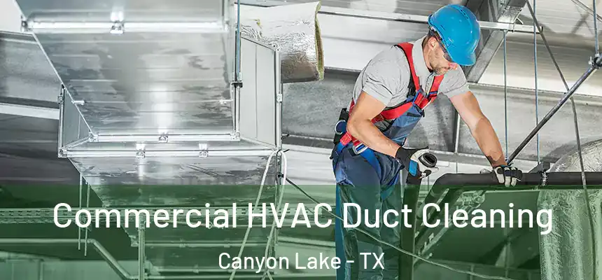  Commercial HVAC Duct Cleaning Canyon Lake - TX