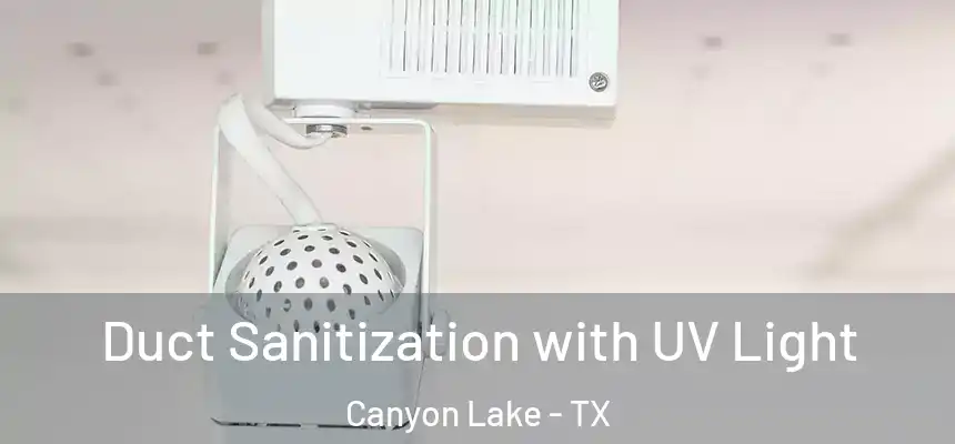  Duct Sanitization with UV Light Canyon Lake - TX
