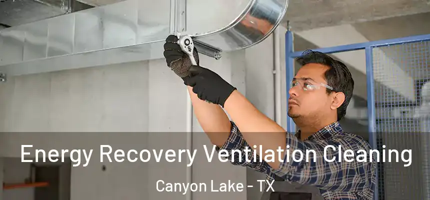  Energy Recovery Ventilation Cleaning Canyon Lake - TX