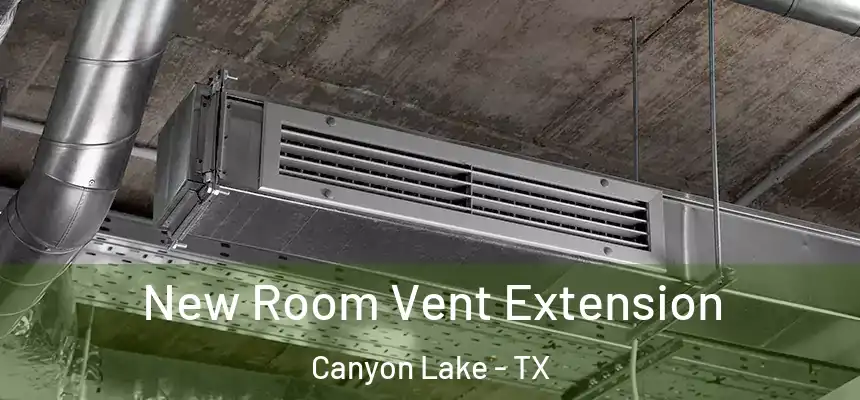  New Room Vent Extension Canyon Lake - TX