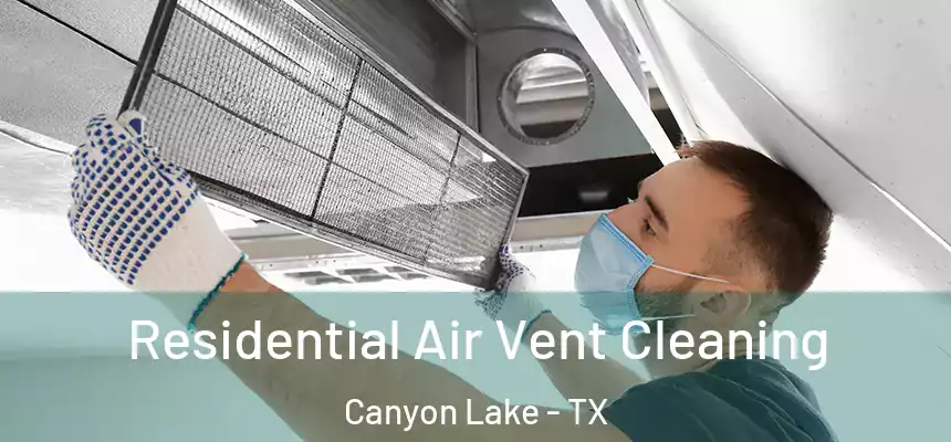 Residential Air Vent Cleaning Canyon Lake - TX