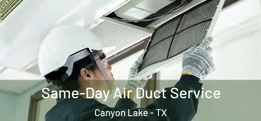  Same-Day Air Duct Service Canyon Lake - TX