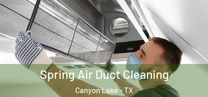  Spring Air Duct Cleaning Canyon Lake - TX